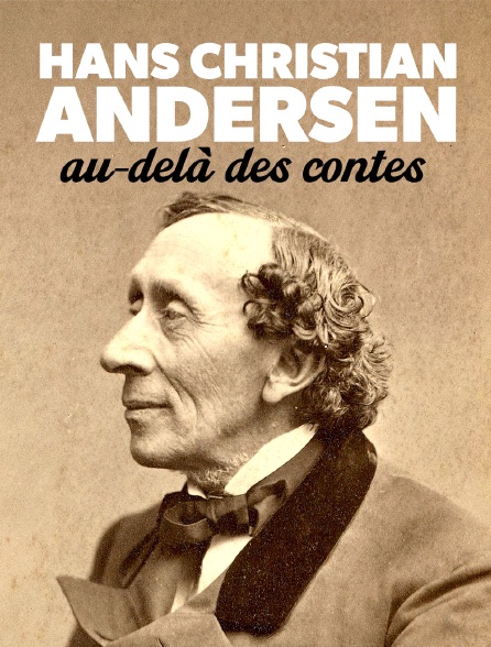 Hans Christian Andersen : Au-delà des contes