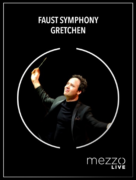 Mezzo Live HD - Faust Symphony | Gretchen