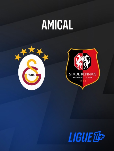 Ligue 1+ - Galatasaray / Rennes : Match amical - Football