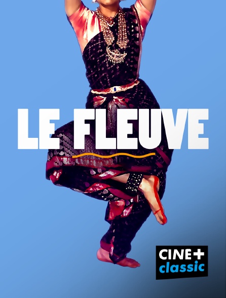 CINE+ Classic - Le fleuve