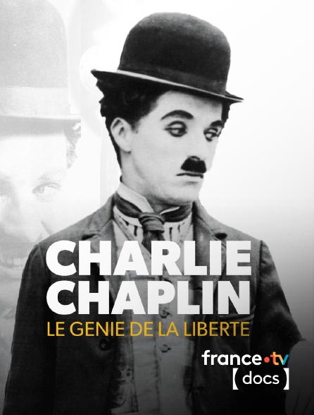 France TV Docs - Charlie Chaplin, le génie de la liberté