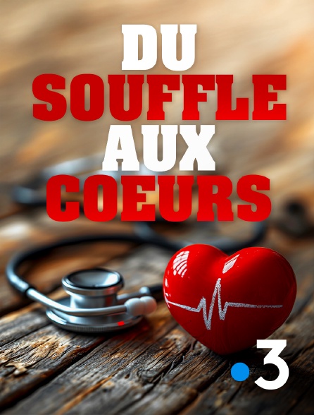 France 3 - Du souffle aux coeurs