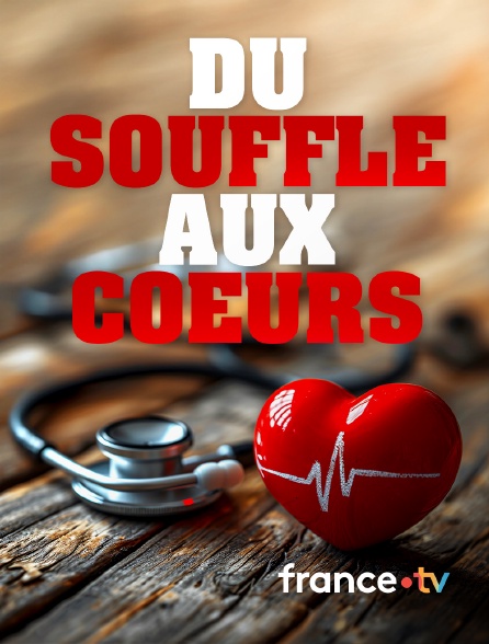 france.tv - Du souffle aux coeurs en replay