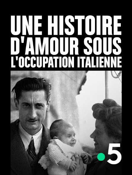 France 5 - Une histoire d'amour sous l'occupation italienne
