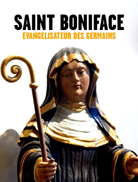 Saint Boniface, évangélisateur des Germains