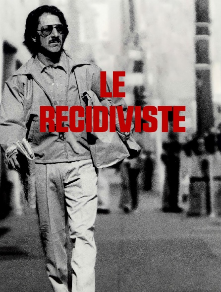 Le récidiviste