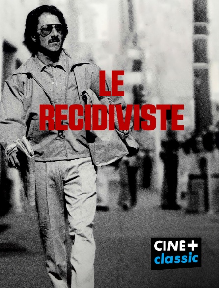 CINE+ Classic - Le récidiviste