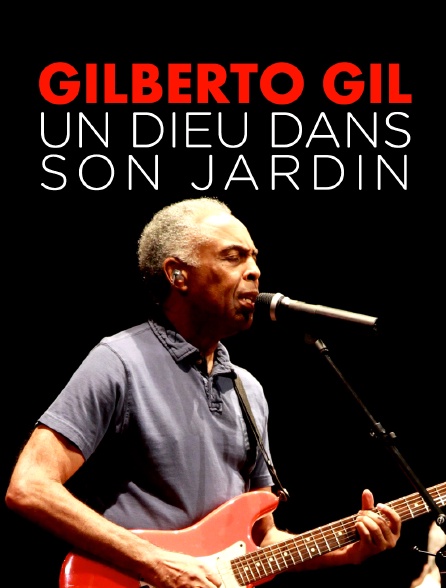 Gilberto Gil : un dieu dans son jardin