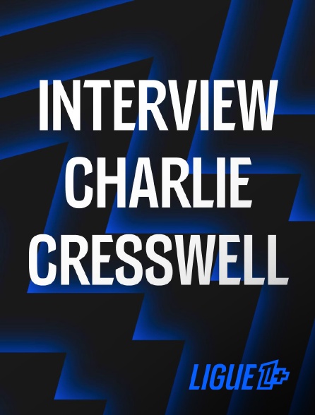 Ligue 1+ - Interview exclusive : Charlie Cresswell