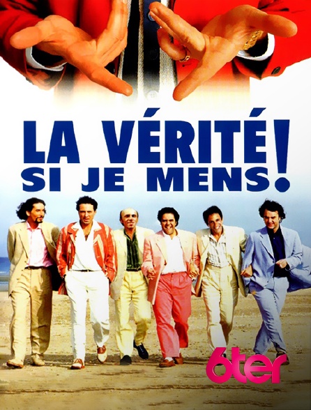6ter - La vérité si je mens !