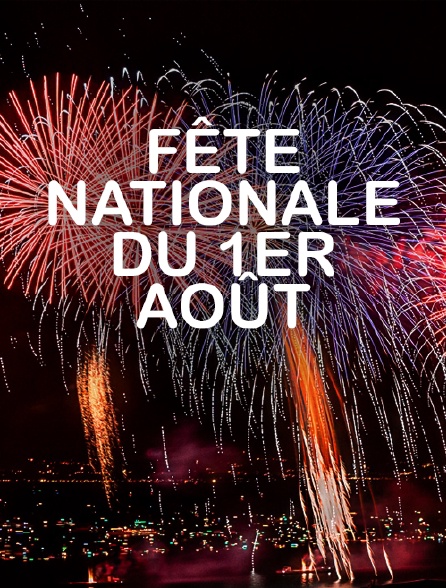 Fête nationale du 1er août en streaming