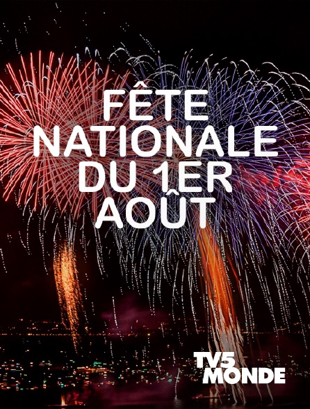 TV5MONDE - Fête nationale du 1er août