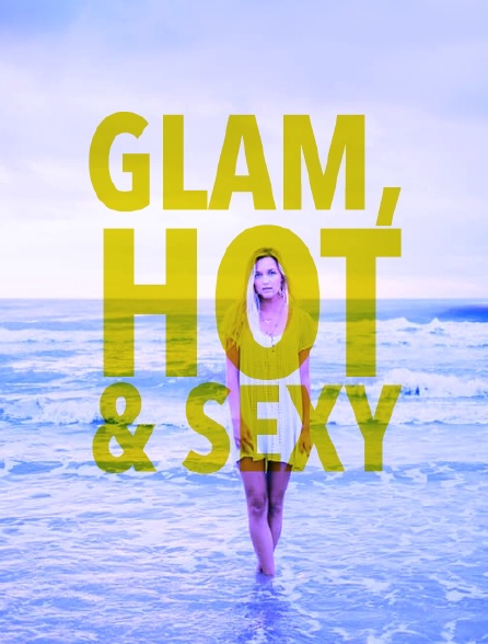 Glam, hot & sexy