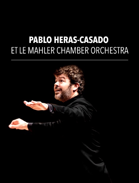 Pablo Heras-Casado et le Mahler Chamber Orchestra
