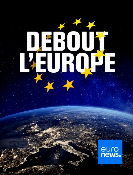 Euronews - Debout l'Europe