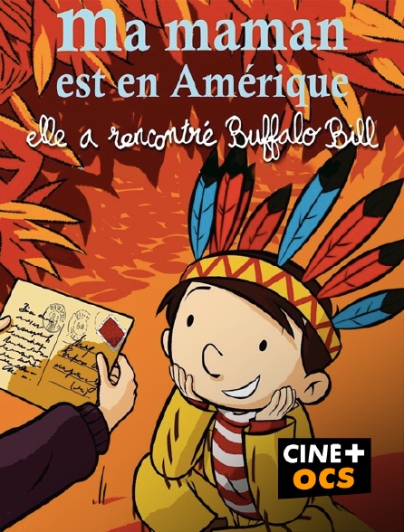 CINÉ Cinéma - Ma maman est en Amérique, elle a rencontré Buffalo Bill