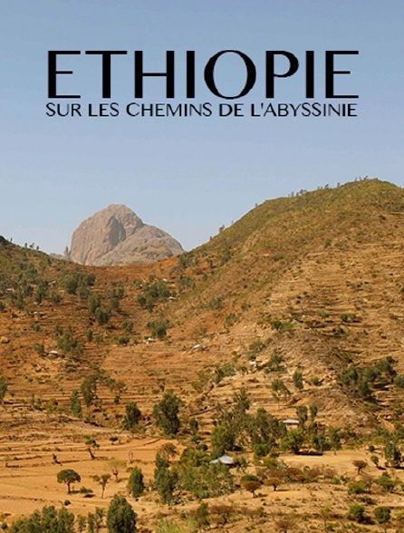 Ethiopie, sur les chemins de l'Abyssinie