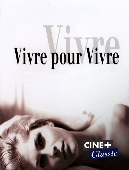 Ciné+ Classic - Vivre pour vivre