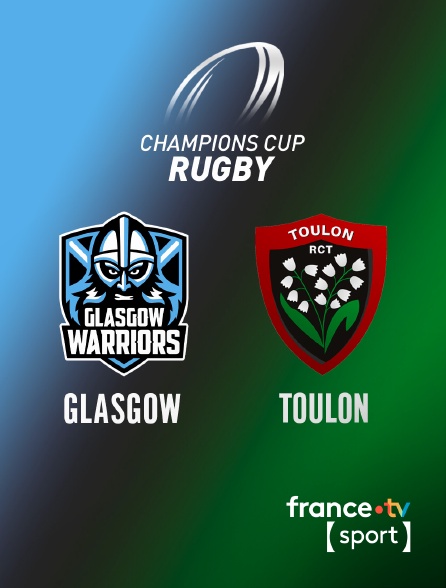 France.tv Sport - Rugby - Champions Cup : Glasgow Warriors / Toulon en replay