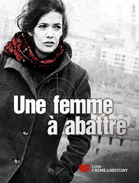 Love Crime & History - FAST-Une Femme à Abattre