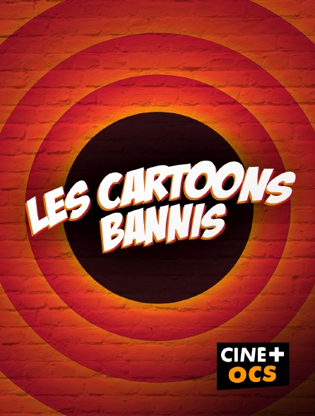 CINÉ Cinéma - Les cartoons bannis