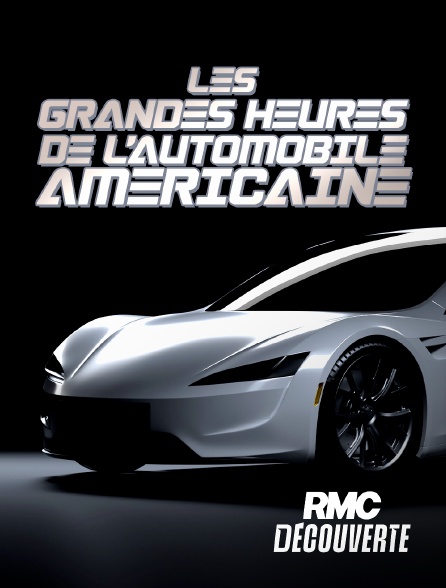 RMC Découverte - Les grandes heures de l'automobile américaine