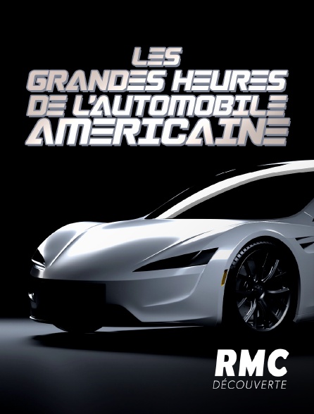 RMC Découverte - Les grandes heures de l'automobile américaine