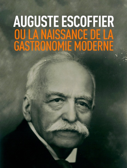 Auguste Escoffier ou la naissance de la gastronomie moderne