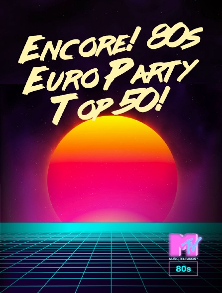 MTV 80' - Encore! 80s Euro Party Top 50!