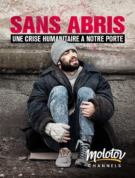 Molotov channels - Sans abris : une crise humanitaire à notre porte