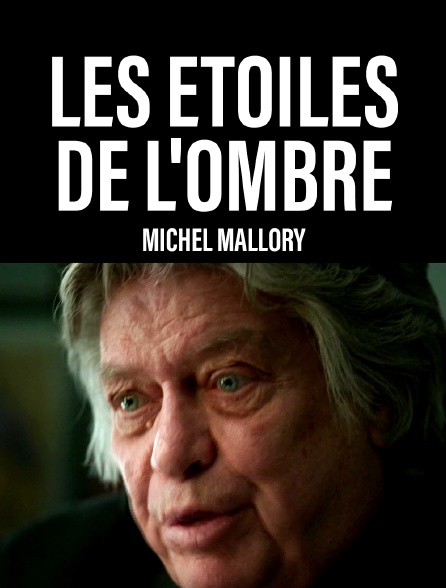 Les étoiles de l'ombre : Michel Mallory