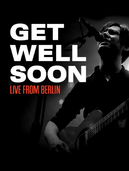 Get Well Soon - Live from Berlin