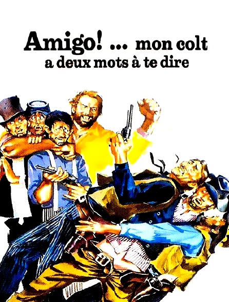 Amigo !... mon colt a deux mots à te dire