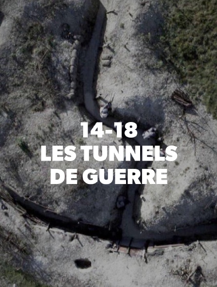 14-18, les tunnels de guerre