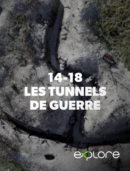 EXPLORE - 14-18, les tunnels de guerre