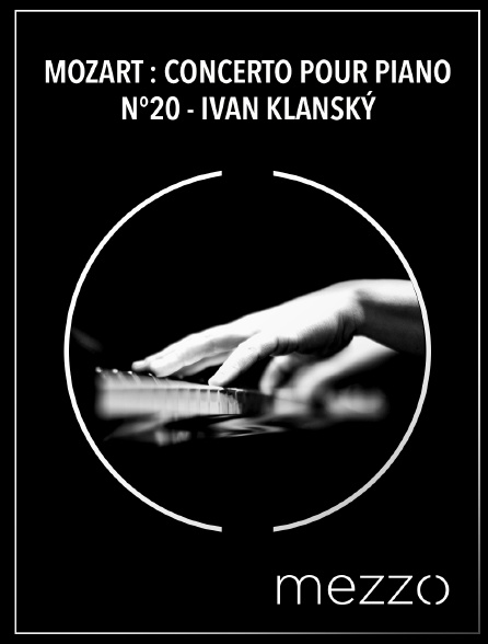 Mezzo - Mozart : Concerto pour piano n°20 - Ivan Klanský