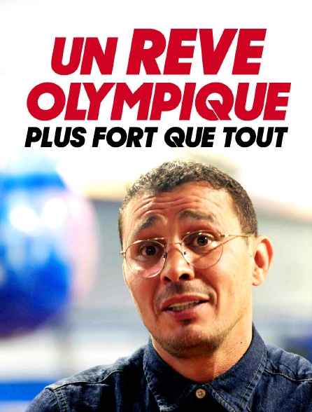 Un rêve olympique, plus fort que tout