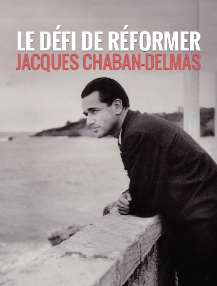 Le défi de réformer, Jacques Chaban-Delmas