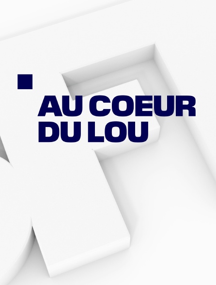 Au coeur du LOU