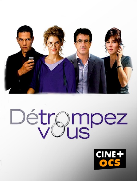 CINÉ Cinéma - Détrompez-vous