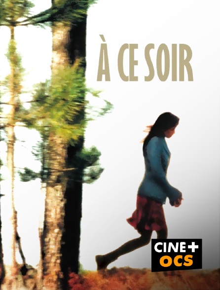 CINÉ Cinéma - A ce soir