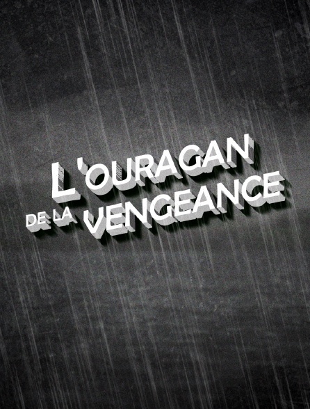 L'ouragan de la vengeance