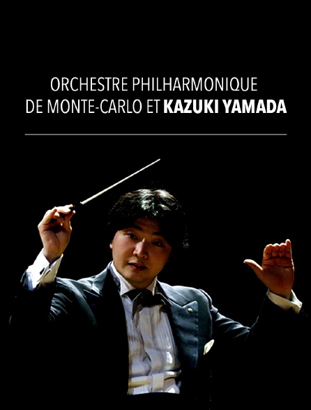 Orchestre Philharmonique de Monte-Carlo et Kazuki Yamada