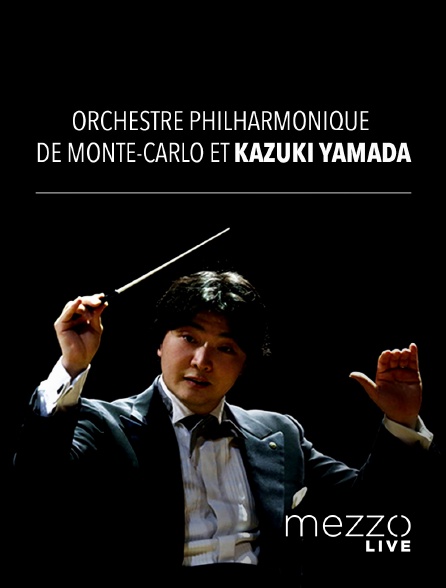 Mezzo Live HD - Orchestre Philharmonique de Monte-Carlo et Kazuki Yamada