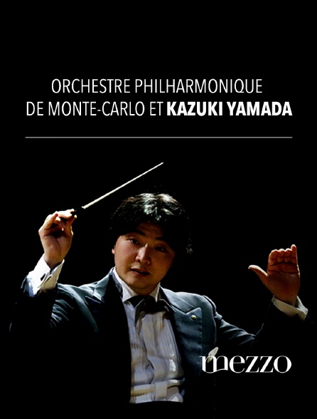 Mezzo - Orchestre Philharmonique de Monte-Carlo et Kazuki Yamada