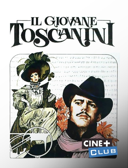 Ciné+ Club - Il giovane Toscanini