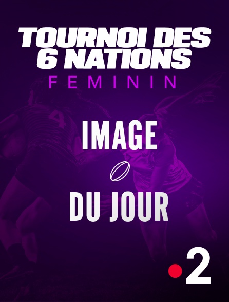 France 2 - Image du jour : Tournoi des Six Nations féminin