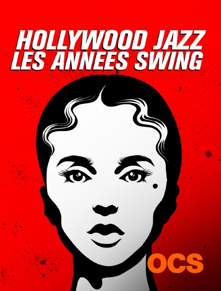 OCS - Hollywood Jazz : Les années Swing