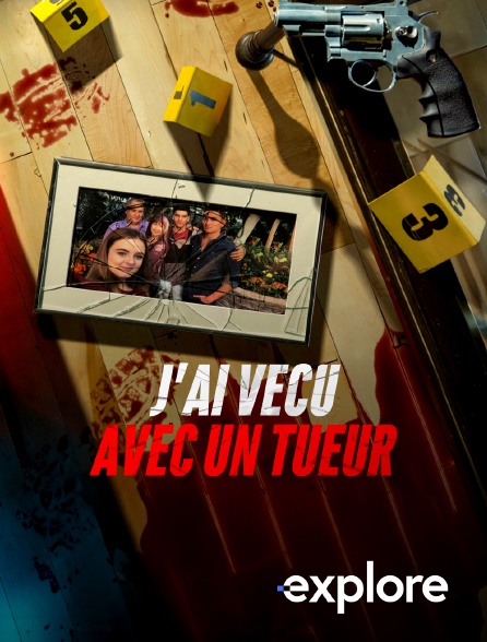 EXPLORE - J'ai vécu avec un tueur