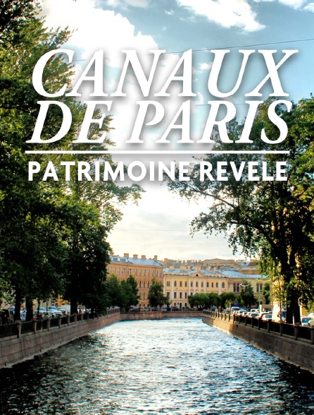 Canaux de Paris : un patrimoine révélé